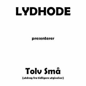 Lydhode - Tolv Små (Utdrag Fra Tidligere Utgivelser) mp3
