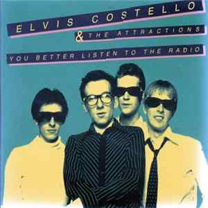 Elvis Costello & The Attractions - You Better Listen To The Radio mp3