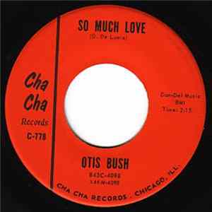 Otis Bush - So Much Love / Someone To Love mp3