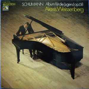 Schumann, Alexis Weissenberg - Album Für Die Jugend Op.68 mp3