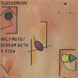 Tuxedomoon - Half-Mute / Scream With A View mp3