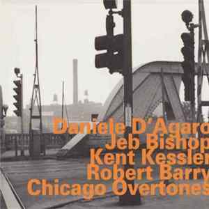 Daniele D'Agaro, Jeb Bishop, Kent Kessler, Robert Barry - Chicago Overtones mp3