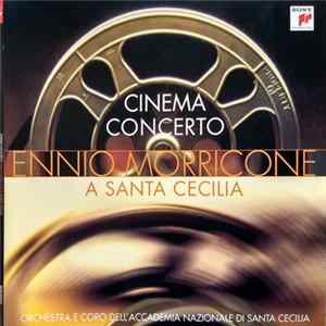 Ennio Morricone, Orchestra dell'Accademia Nazionale di Santa Cecilia & Coro dell'Accademia Nazionale di Santa Cecilia - Cinema Concerto At Santa Cecilia mp3