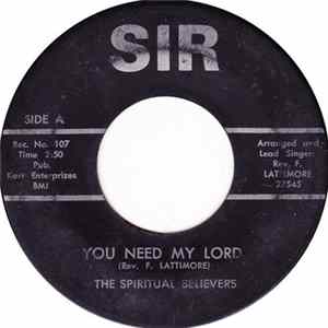 The Spiritual Believers - You Need My Lord mp3