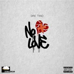 Dre Tino - No Love mp3