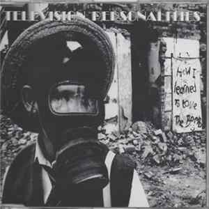 Television Personalities - How I Learned To Love The Bomb mp3