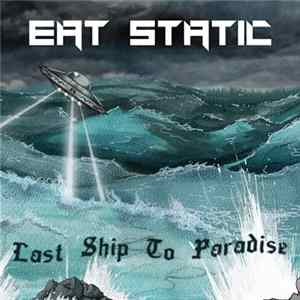 Eat Static - Last Ship To Paradise mp3