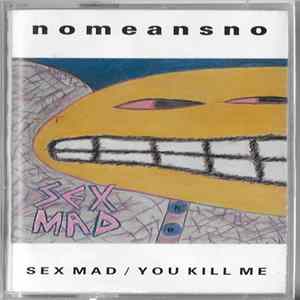 Nomeansno - Sex Mad / You Kill Me mp3