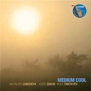 Nataliya Lebedeva, Igor Zakus, Alex Fantayev - Medium Cool mp3