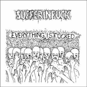 SUFFERINFUCK - Everything Is Fucked mp3