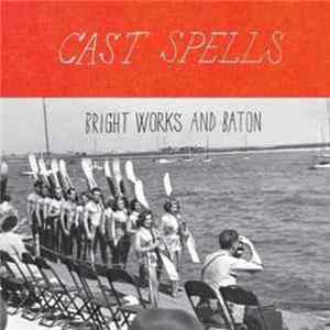 Cast Spells - Bright Works And Baton mp3