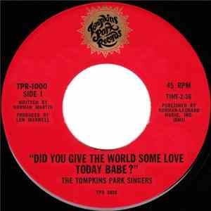 The Tompkins Park Singers - Did You Give The World Some Love Today Babe? mp3