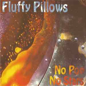 Fluffy Pillows - No Pop No Stars mp3