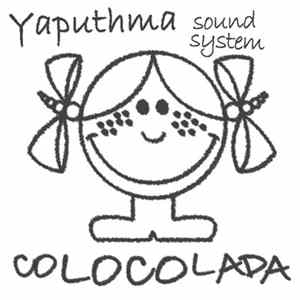 Yaputhma Sound System - Colocolada mp3