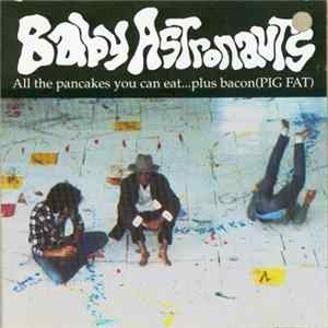 Baby Astronauts - All The Pancakes You Can Eat... Plus Bacon (PIG FAT) mp3