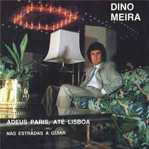 Dino Meira - Adeus Paris, Até Lisboa / Nas Estradas A Guiar mp3