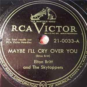 Elton Britt And The Skytoppers - Maybe I'll Cry Over You / In A Swiss Chalet mp3
