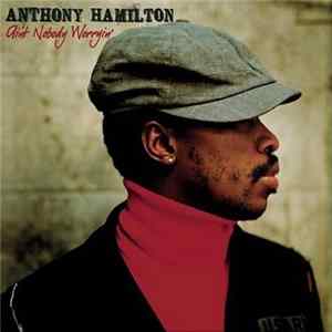 Anthony Hamilton - Ain't Nobody Worryin' mp3
