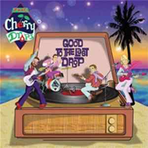 The Cherry Drops - Good To The Last Drop mp3