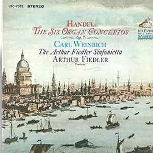 Handel, Carl Weinrich, The Arthur Fiedler Sinfonietta, Arthur Fiedler - The Six Organ Concertos Op. 7 mp3