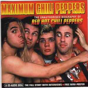 Red Hot Chili Peppers - Maximum Chili Peppers (The Unauthorised Biography Of Red Hot Chili Peppers) mp3