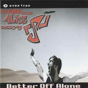 DJ Jurgen Presents Alice Deejay - Better Off Alone mp3