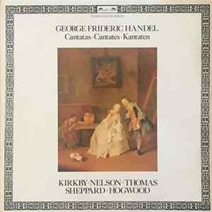 George Frideric Handel - Kirkby • Nelson • Thomas, Sheppard • Hogwood - Cantatas mp3