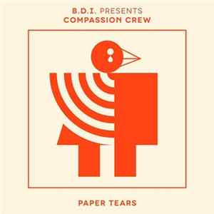 B.D.I. Presents Compassion Crew - Paper Tears mp3