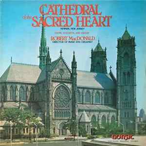Robert MacDonald, Karen Sozio Soprano Dennis Skerik Baritone Sacred Heart Cathedral Choir, Newark, NJ - Cathedral Of The Sacred Heart (Newark, New Jersey) mp3