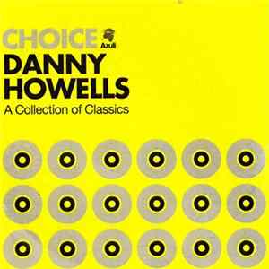 Danny Howells - Choice - A Collection Of Classics mp3
