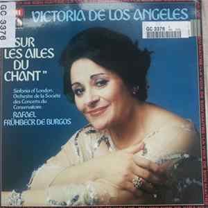 Victoria De Los Angeles - Sinfonia Of London . Orchestre De La Société Des Concerts Du Conservatoire . Rafael Frühbeck De Burgos - Sur Les Ailes Du Chant mp3