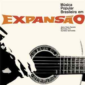 Aécio Flávio Sexteto, Berimbau Trio, Quinteto Sambatida - Música Popular Brasileira Em Expansão mp3