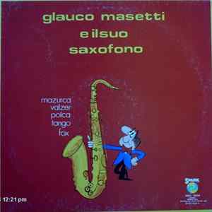 Glauco Masetti - Glauco Masetti E Il Suo Saxofono mp3