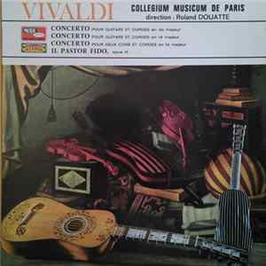 Vivaldi - Collegium Musicum De Paris, Roland Douatte - Concerto Pour Guitare Et Cordes En Do Majeur / Concerto Pour Guitare Et Cordes En Ré Majeur / Concerto Pour Deux Cors Et Cordes En Fa Majeur / Il Pastor Fido, Opus 13 mp3
