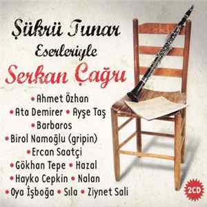 Serkan Çağrı - Şükrü Tunar Eserleriyle Serkan Çağrı mp3