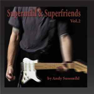 Andy Susemihl - Supermihl & Superfriends Vol. 2 mp3