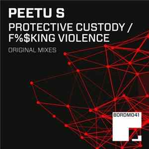 Peetu S - Protective Custody / F%$king Violence mp3