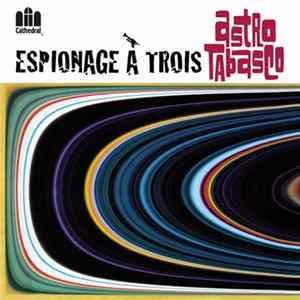 Astro Tabasco - Espionage A Trois mp3