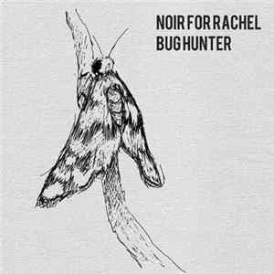 Noir For Rachel - Bug Hunter mp3