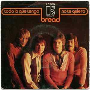 Bread - Todo Lo Que Tengo / No Te Quiero mp3