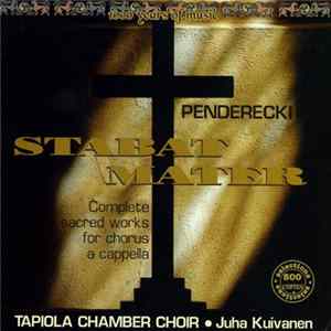 Penderecki - Tapiola Chamber Choir • Juha Kuivanen - Stabat Mater (Complete Sacred Works For Chorus A Capella) mp3