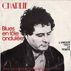 Charlie - Blues En Tôle Onduléé mp3