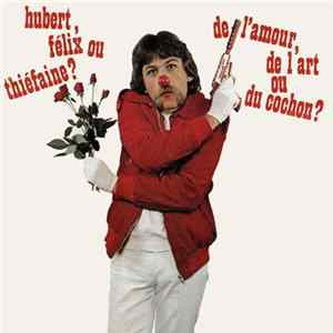 Hubert, Félix Ou Thiéfaine? - De L'Amour, De L'Art Ou Du Cochon ? mp3
