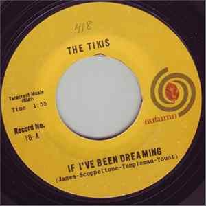 The Tikis - If I've Been Dreaming mp3