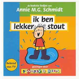 De Willy B. Kids - Ik Ben Lekker Stout - De Leukste Liedjes Van Annie M.G. Schmidt mp3
