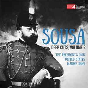 Sousa, 'The President's Own' United States Marine Band - Deep Cuts, Volume 2 mp3