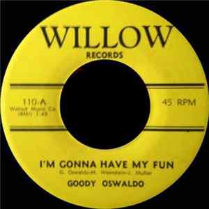 Goody Oswaldo - I'm Gonna Have My Fun / Yea Yea I Like It mp3