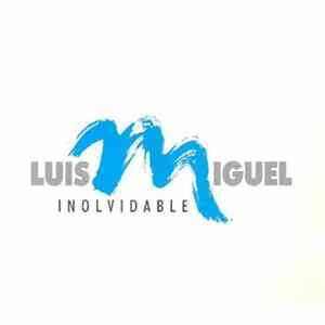 Luis Miguel - Inolvidable mp3