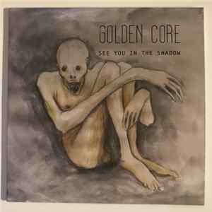 Golden Core - See You In The Shadow mp3