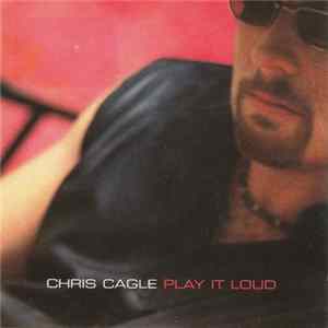 Chris Cagle - Play It Loud mp3